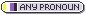 Any pronouns