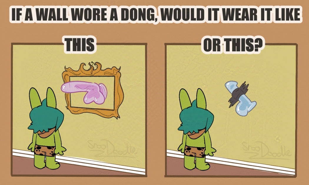 2-panel comic asking 'if a wall wore a dong would it wear it suction-cupped to the wall in a fancy frame or mounted to the wall with duct-tape like an absurd banana art piece'.